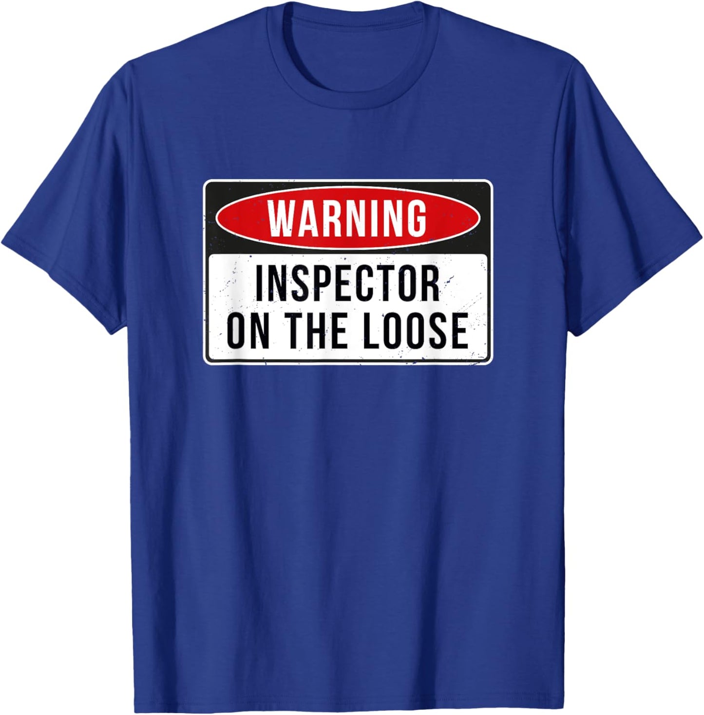 Warning Sign - Inspector On The Loose Funny Job Quote T-Shirt - T-Shirt | Royal