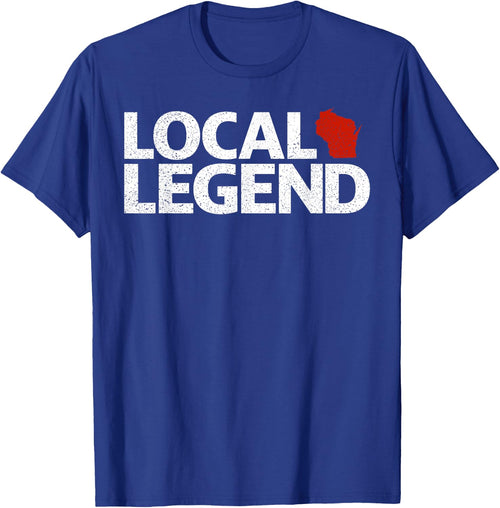 Local Wisconsin Legend - Funny Sarcastic Wisconsin
