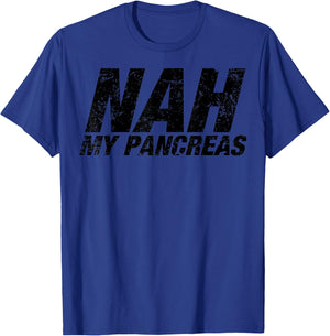 Nah My Pancreas - Funny Sarcasm Diabetes Diabetic Support T-Shirt - T-Shirt | Royal