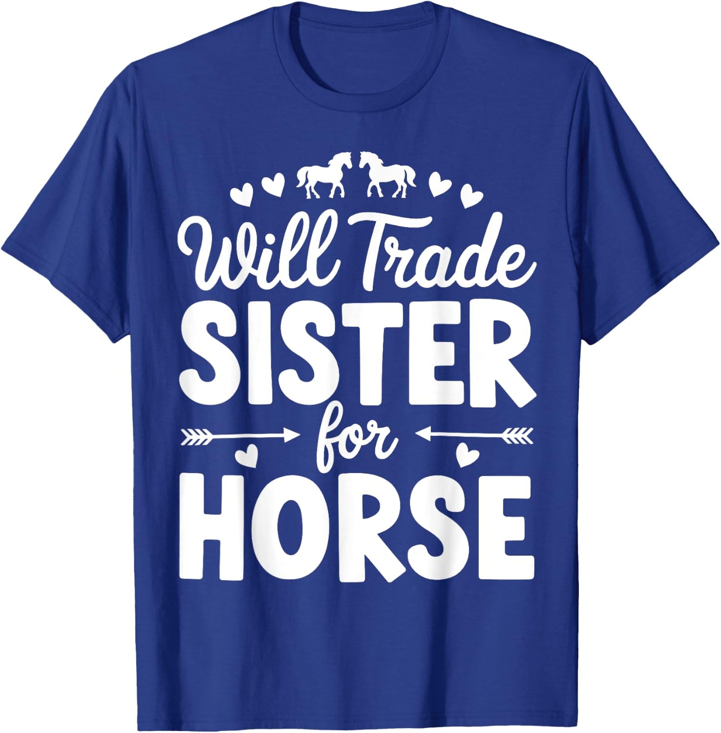 Will Trade Sister For Horse Funny Sister Brother Horse T-Shirt - T-Shirt | Royal
