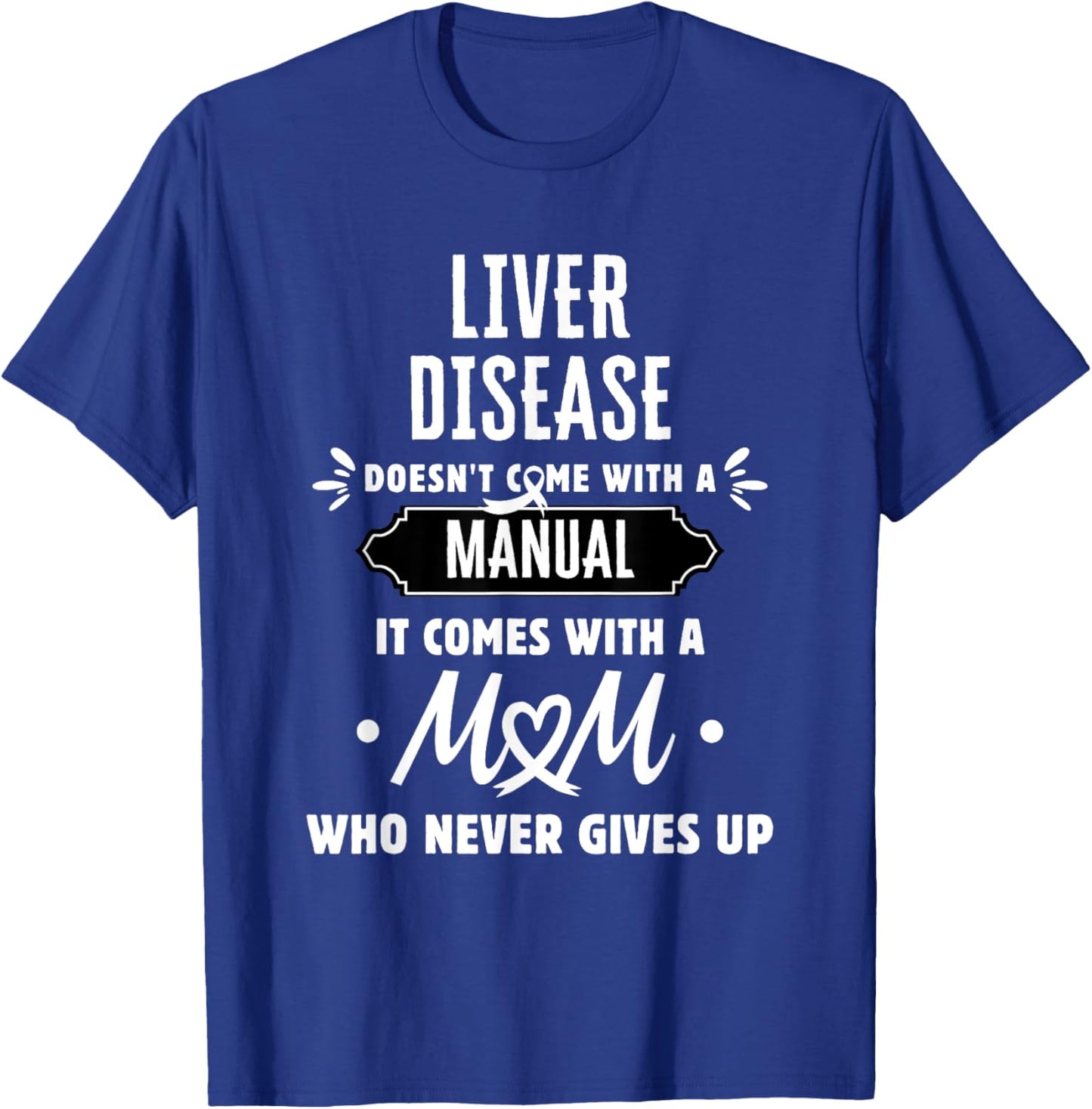 Liver Disease Mom Who Never Gives Up T-Shirt - T-Shirt | Royal
