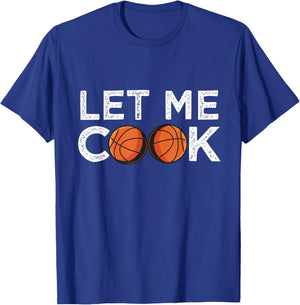 Funny Basketball Player Let ME Cook! Basketball Bball T-Shirt - T-Shirt | Royal