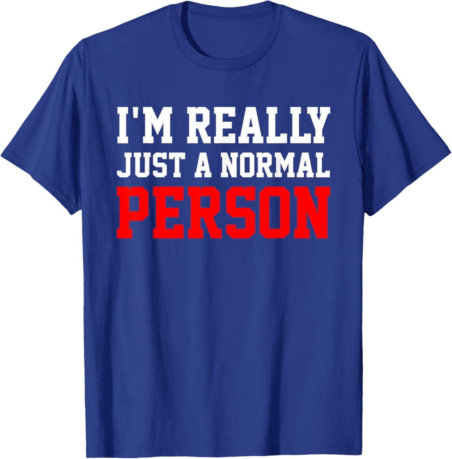 I'm Really A Normal Person , Black, S T-Shirt - T-Shirt | Royal