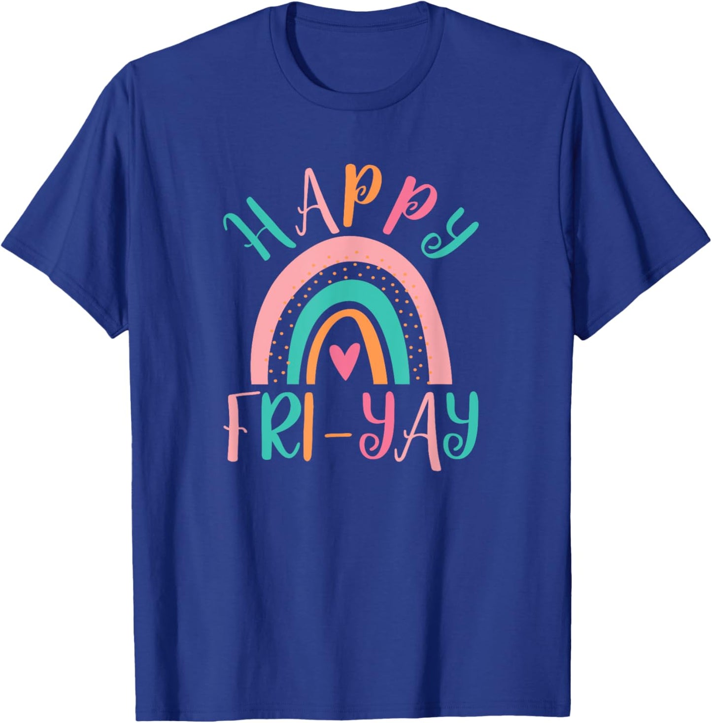 Happy Friyay Fri-Yay Friday Lovers Funny Teacher School T-Shirt - T-Shirt | Royal
