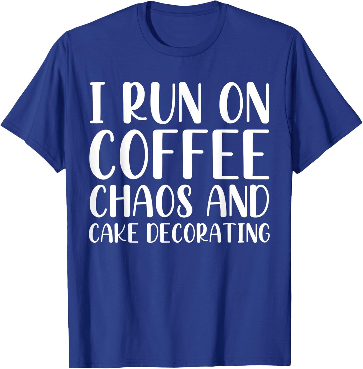 I Run On Coffee Cake Decorating Cute T-Shirt - T-Shirt | Royal