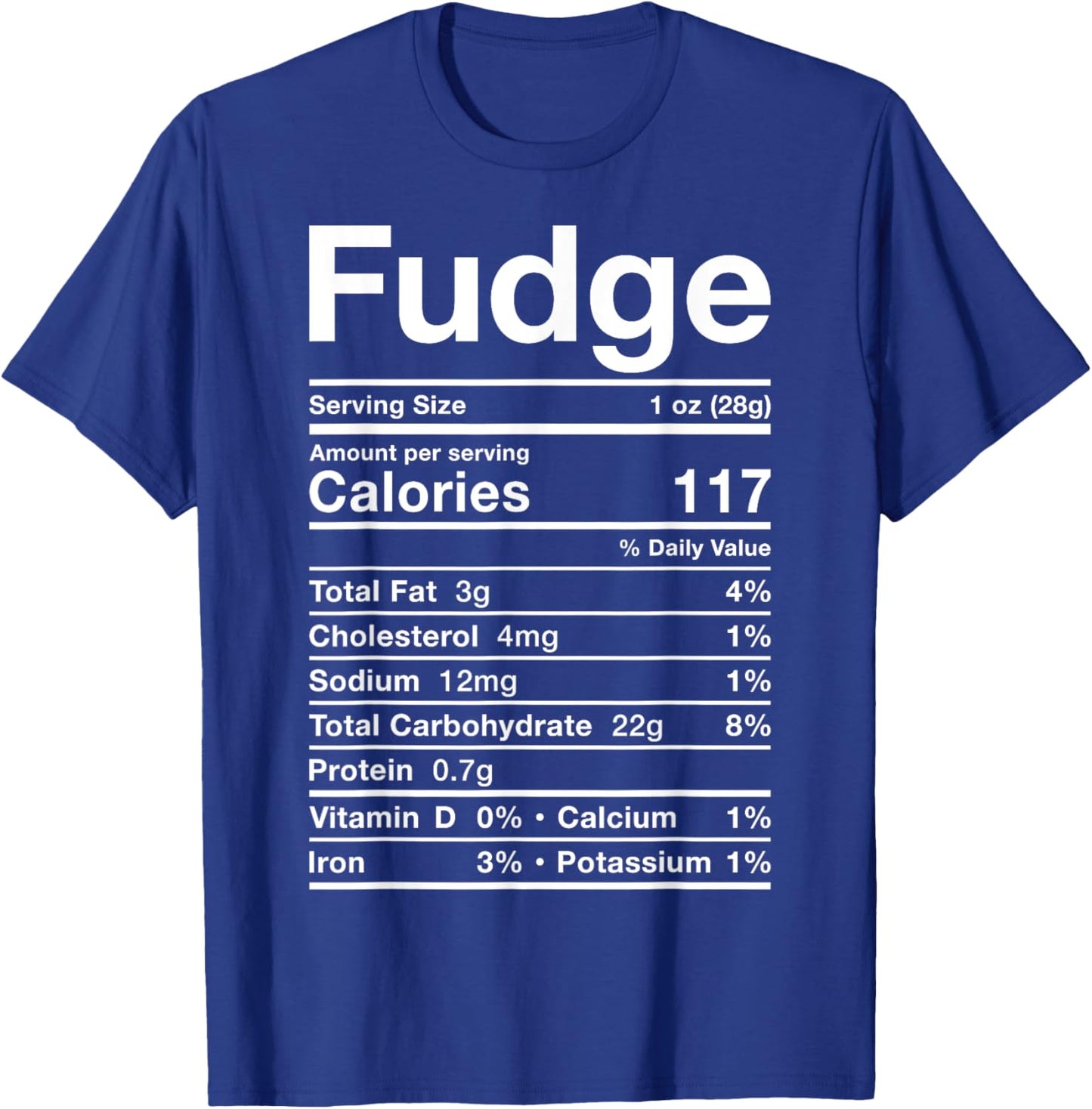 Fudge Nutrition Facts Costume Food Candy Chocolate Dessert T-Shirt - T-Shirt | Royal