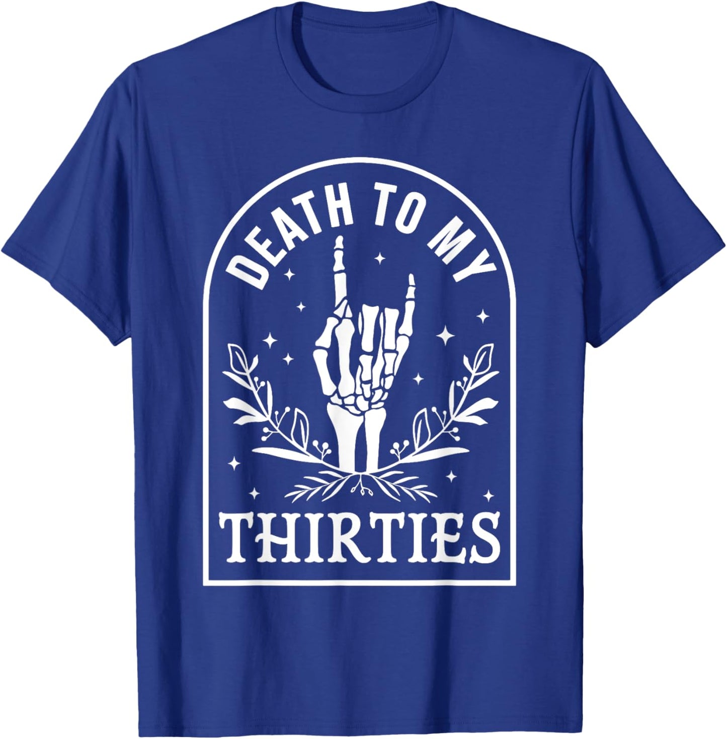 Death To My Thirties 40th Birthday Skeleton Gothic Halloween T-Shirt - T-Shirt | Royal