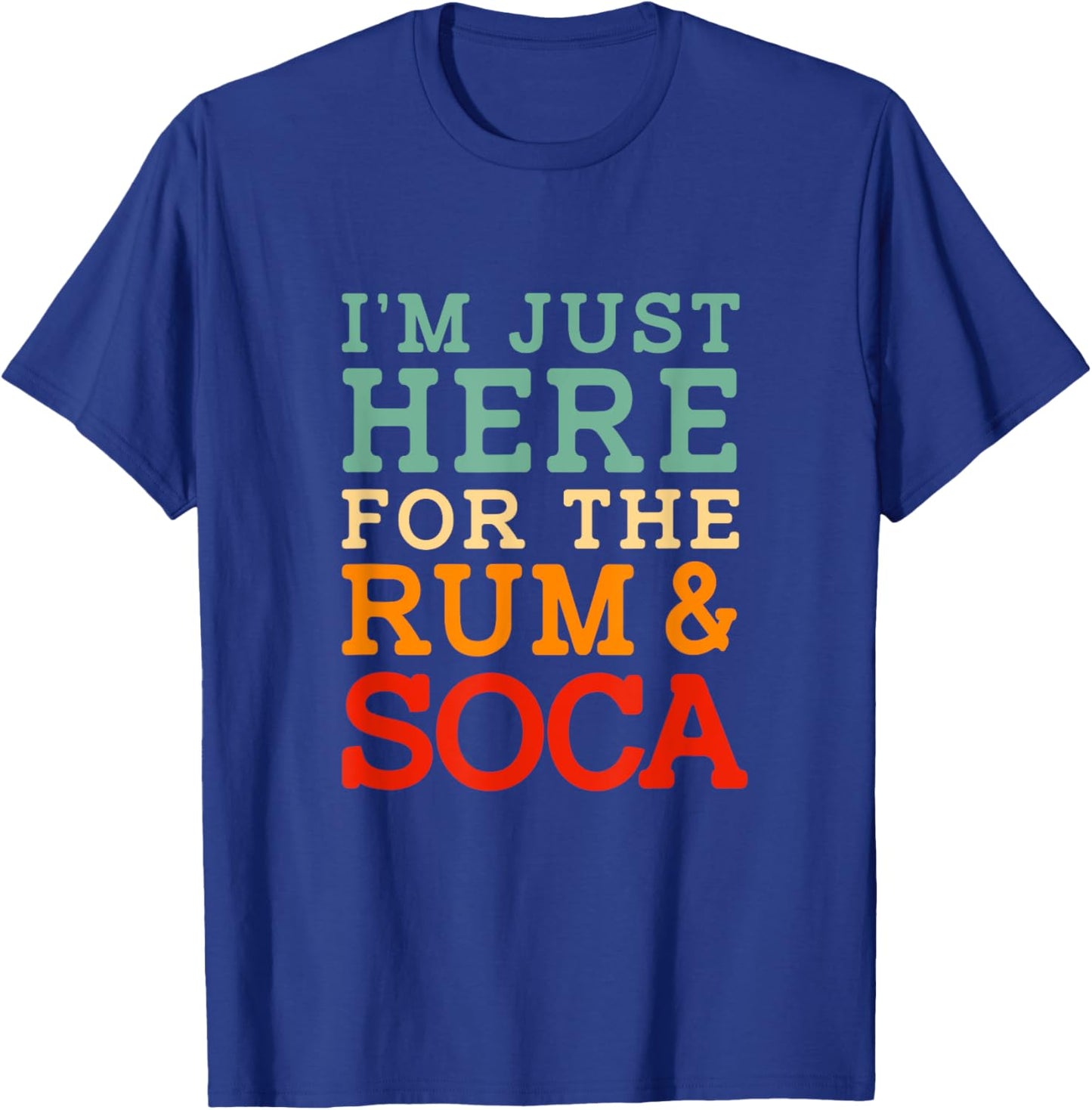 Im Just Here For The Soca And Rum Retro Funny Bacchanal T-Shirt - T-Shirt | Royal