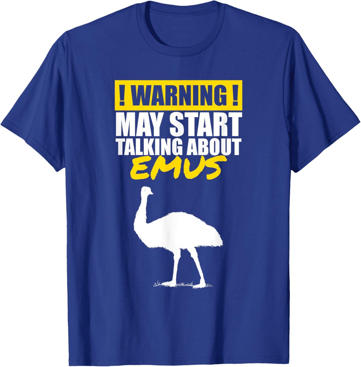 Warning I May Start Talking About Emus Funny Bird Lover T-Shirt - T-Shirt | Royal
