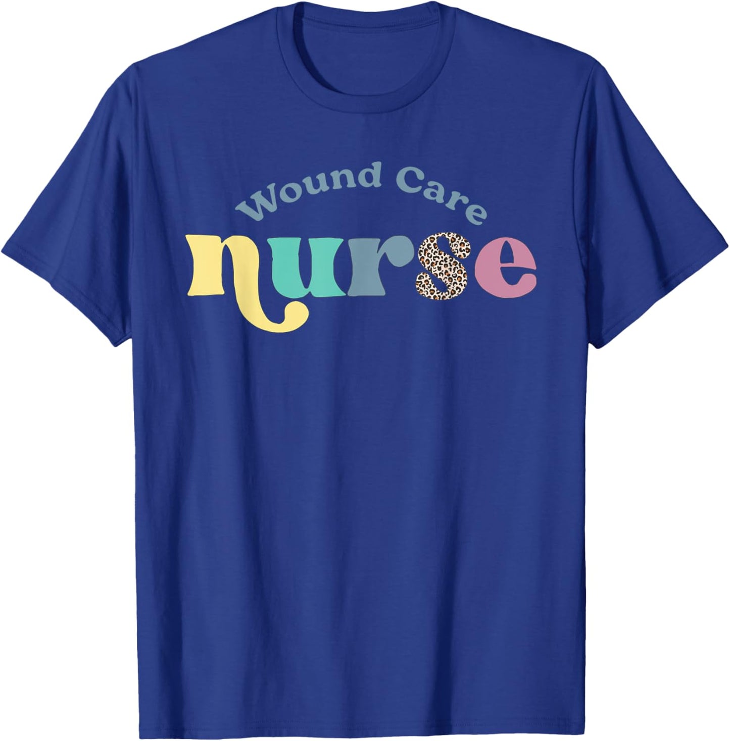 Wound Care Nurse Nursing Wound Ostomy Nurse Appreciation T-Shirt - T-Shirt | Royal