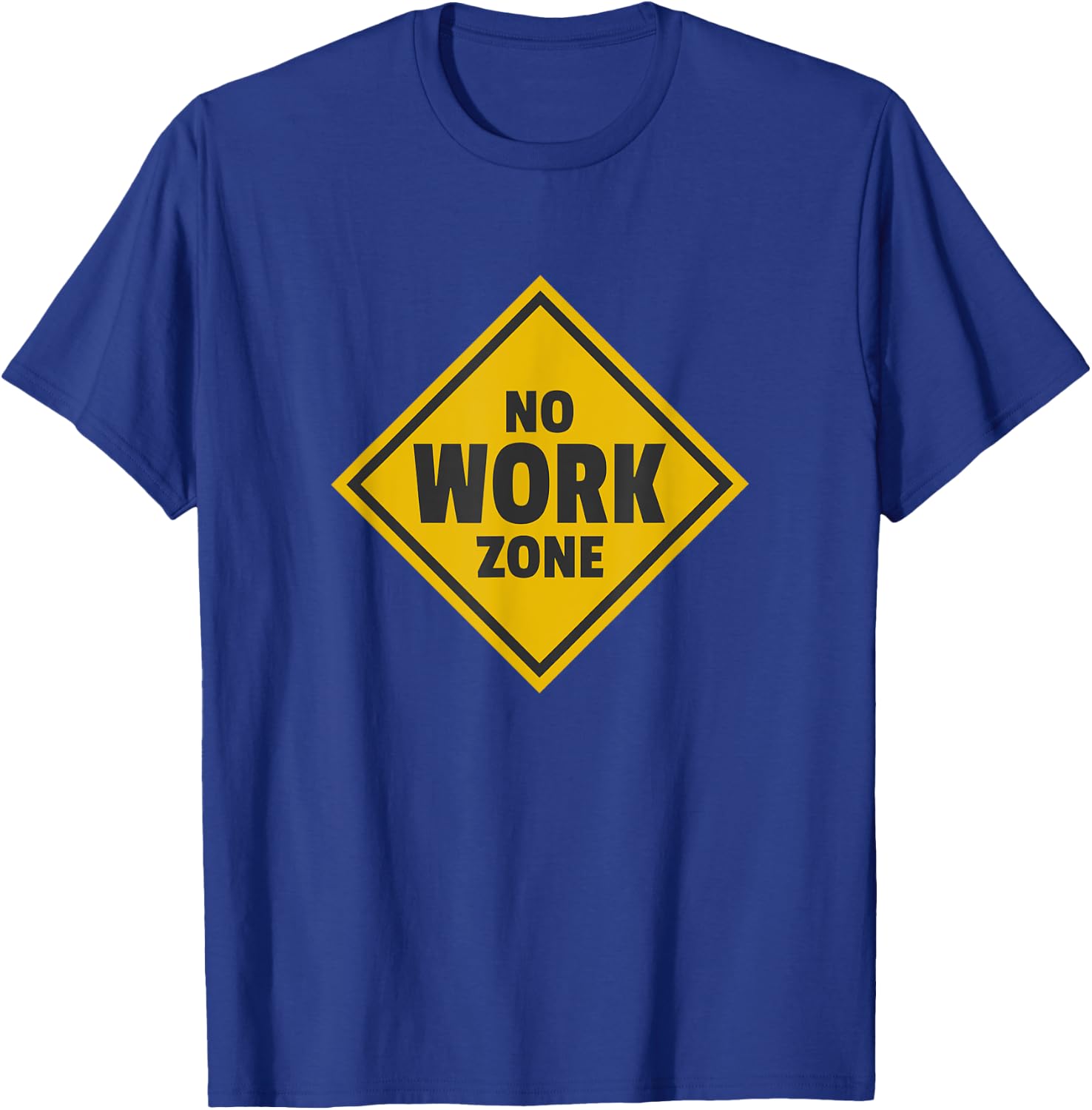 No Work Zone Road Sign Retirement Gift T-Shirt - T-Shirt | Royal