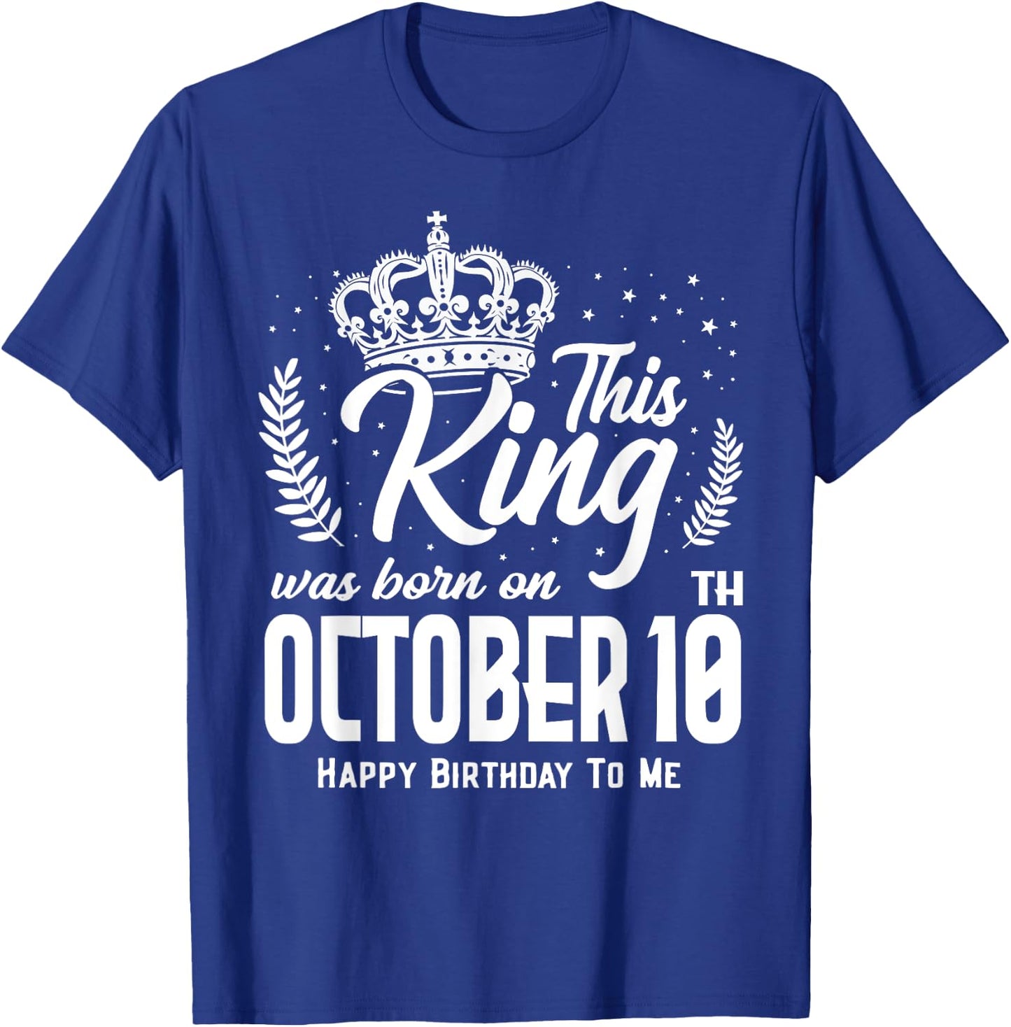 This King Was Born on October 10th Funny Birthday Oct 10 T-Shirt - T-Shirt | Royal