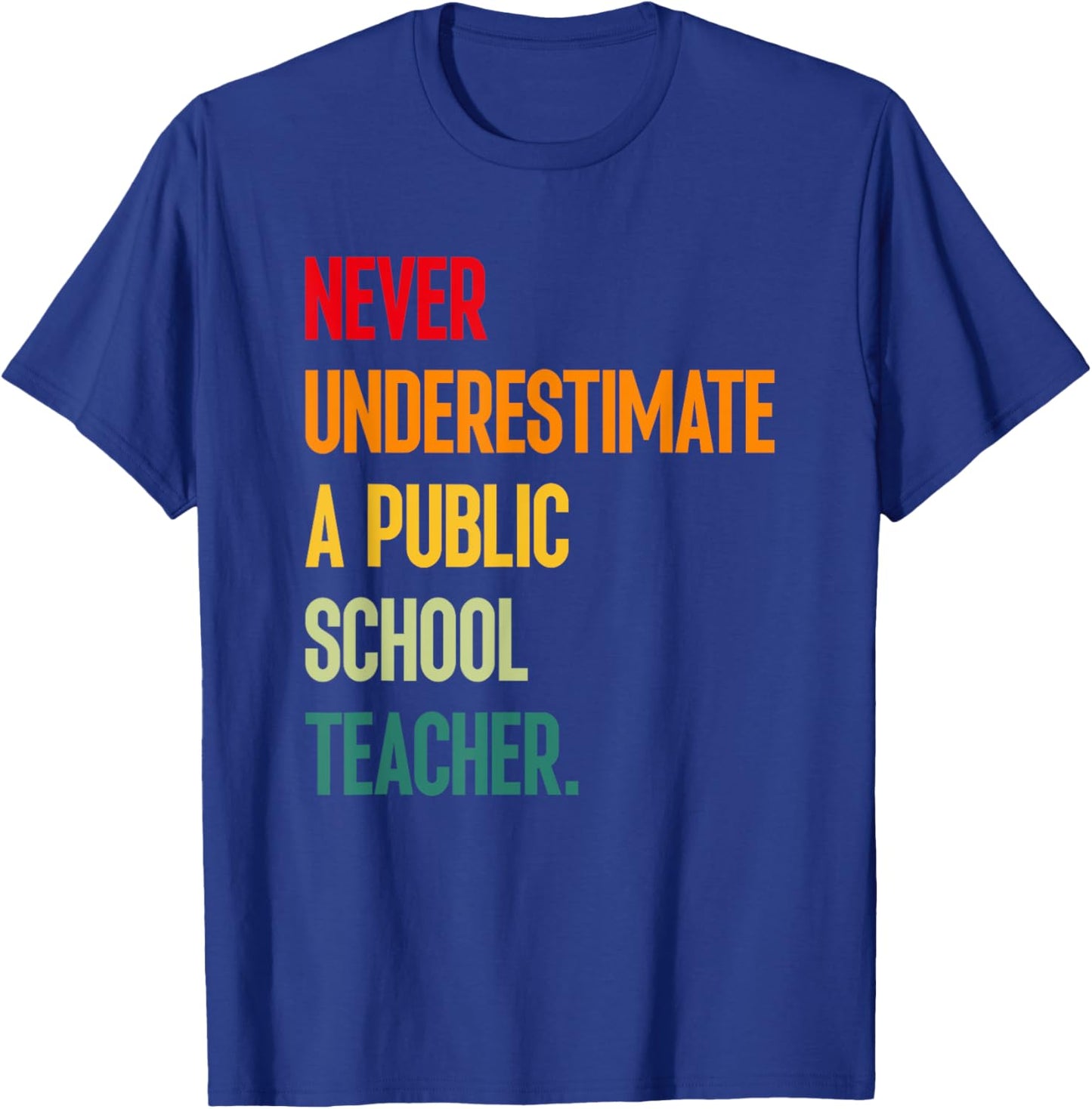 Never Underestimate A Public School Teacher - Coach Quote T-Shirt - T-Shirt | Royal
