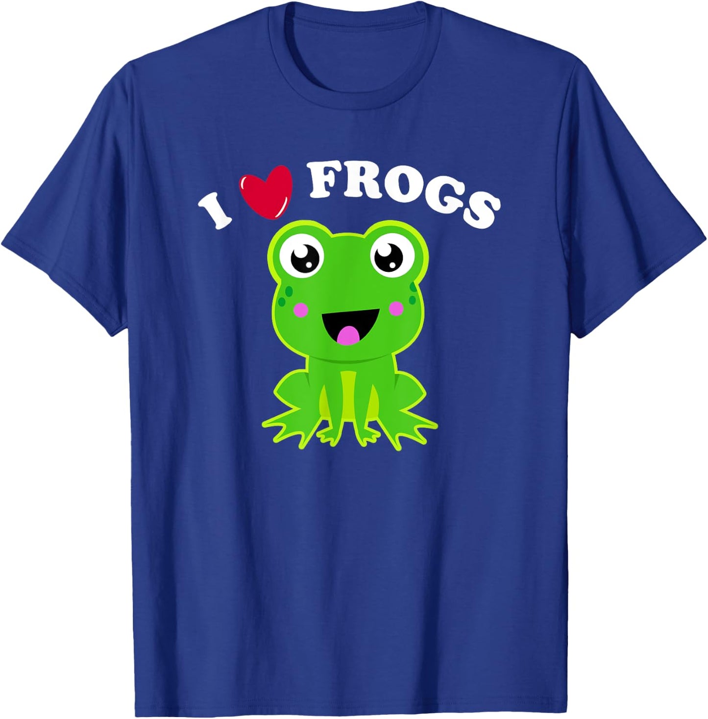 I Love Frogs Funny Frog Lover Quote Joke Cute Frog Graphic T-Shirt - T-Shirt | Royal