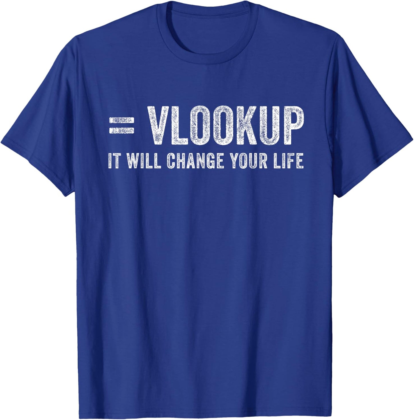Vlookup It Will Change Your Life T-Shirt - T-Shirt | Royal