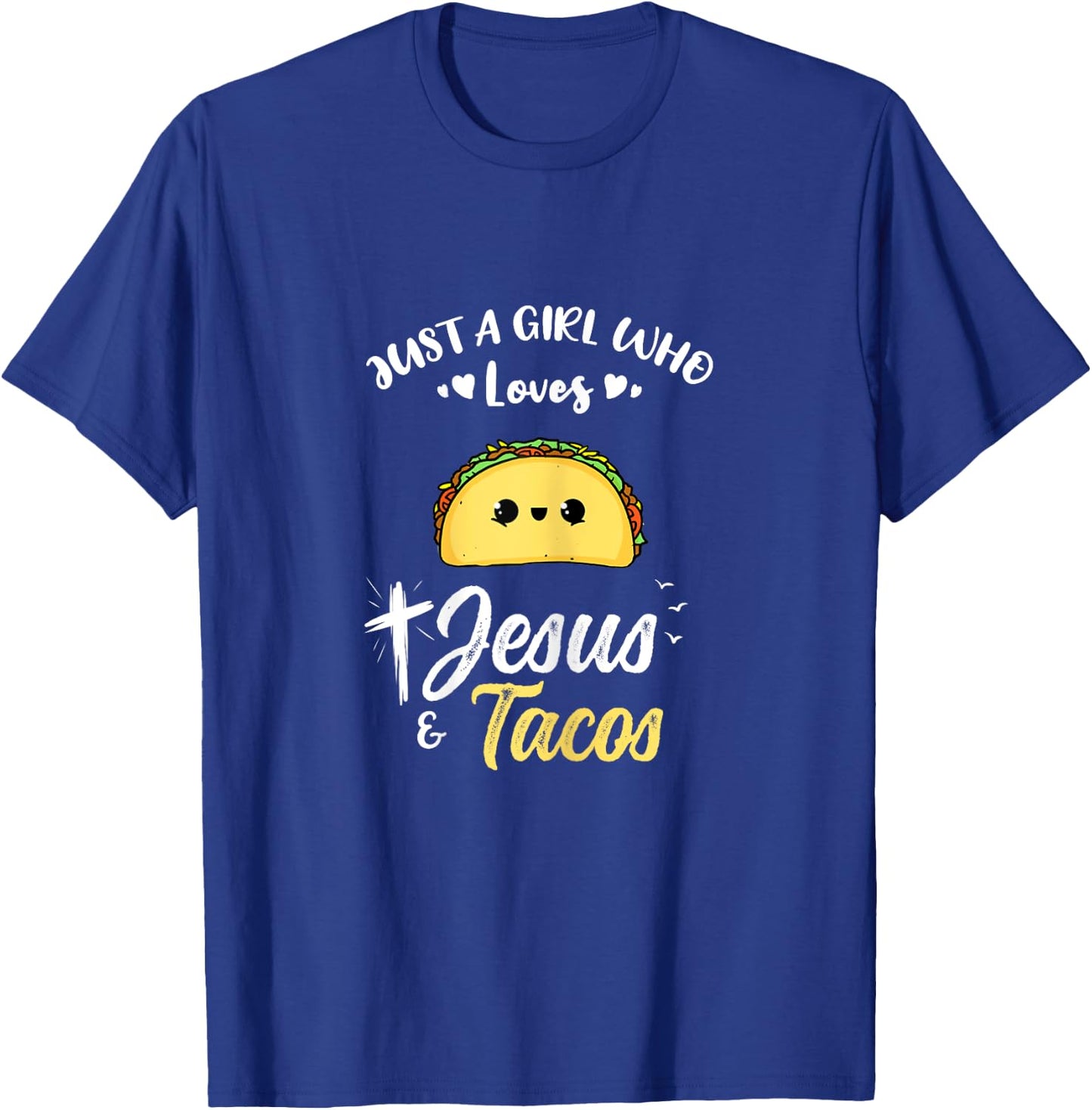 Just A Girl Who Loves Jesus And Tacos T-Shirt - T-Shirt | Royal