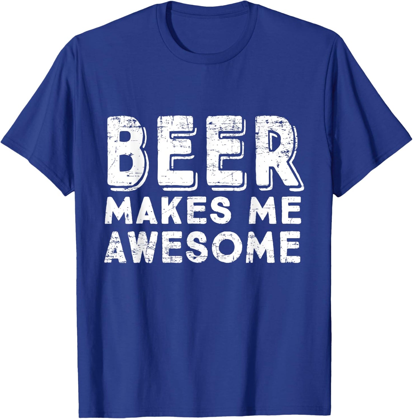 Beer Makes Me Awesome Funny Drinking T-Shirt - T-Shirt | Royal