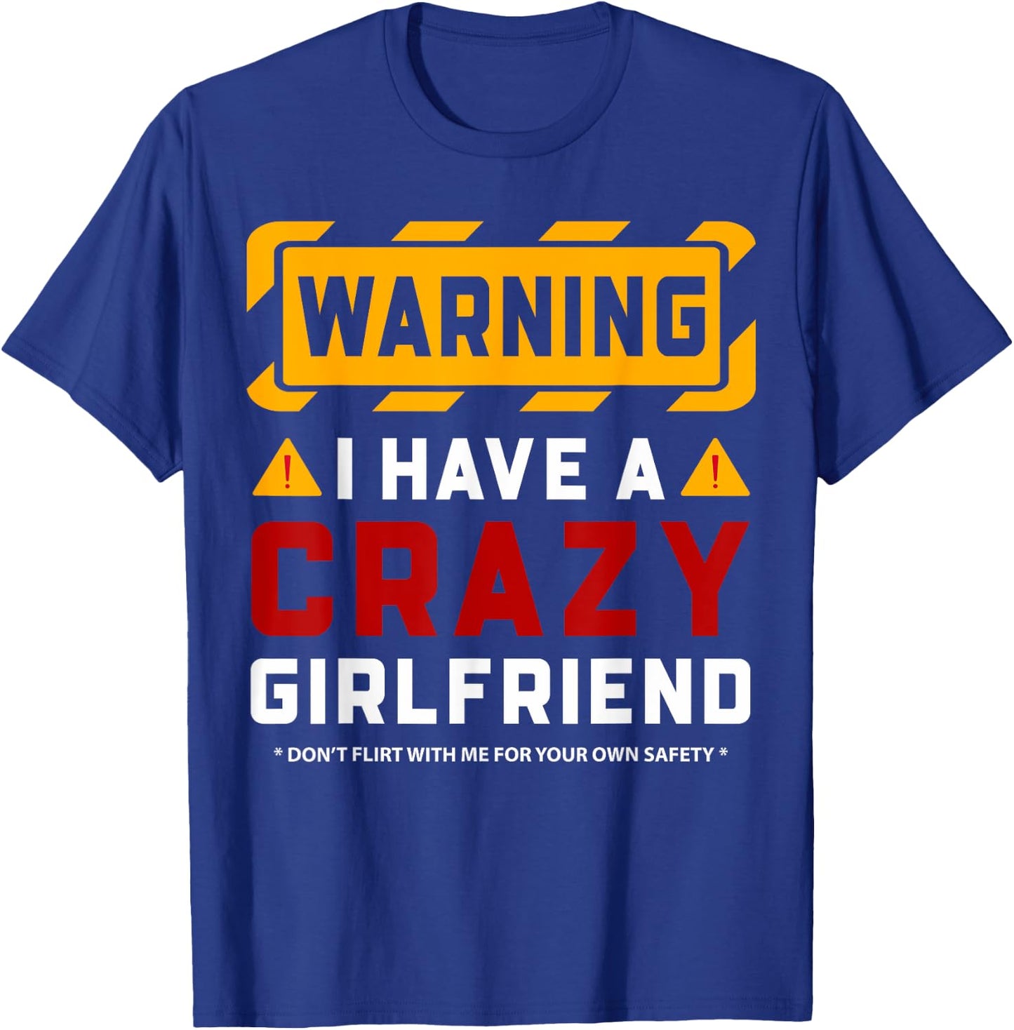 Warning I Have A Crazy Girlfriend T-Shirt - T-Shirt | Royal