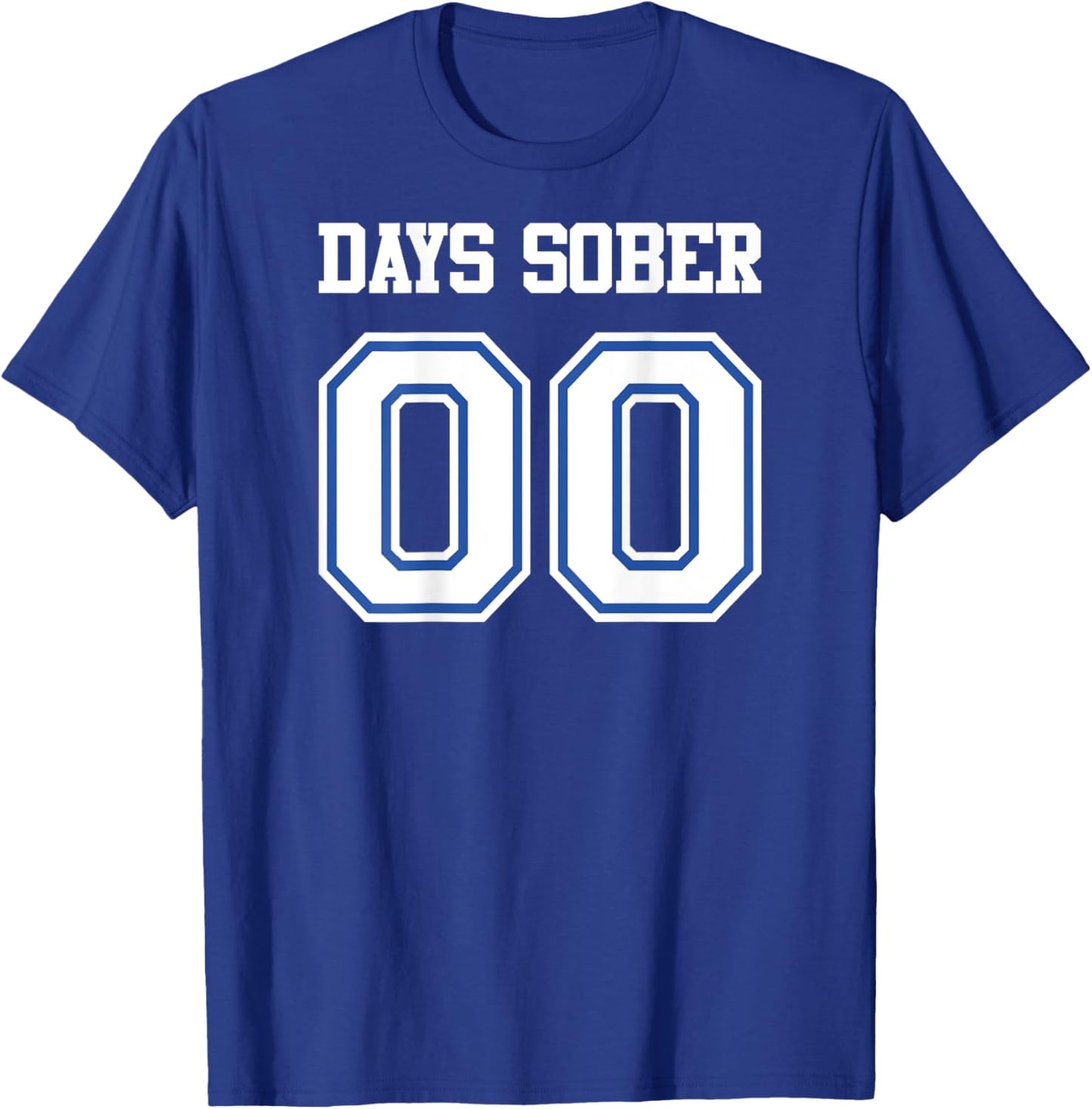 BACK PRINT Zero Days Sober Football Basketball Baseball Game T-Shirt - T-Shirt | Royal