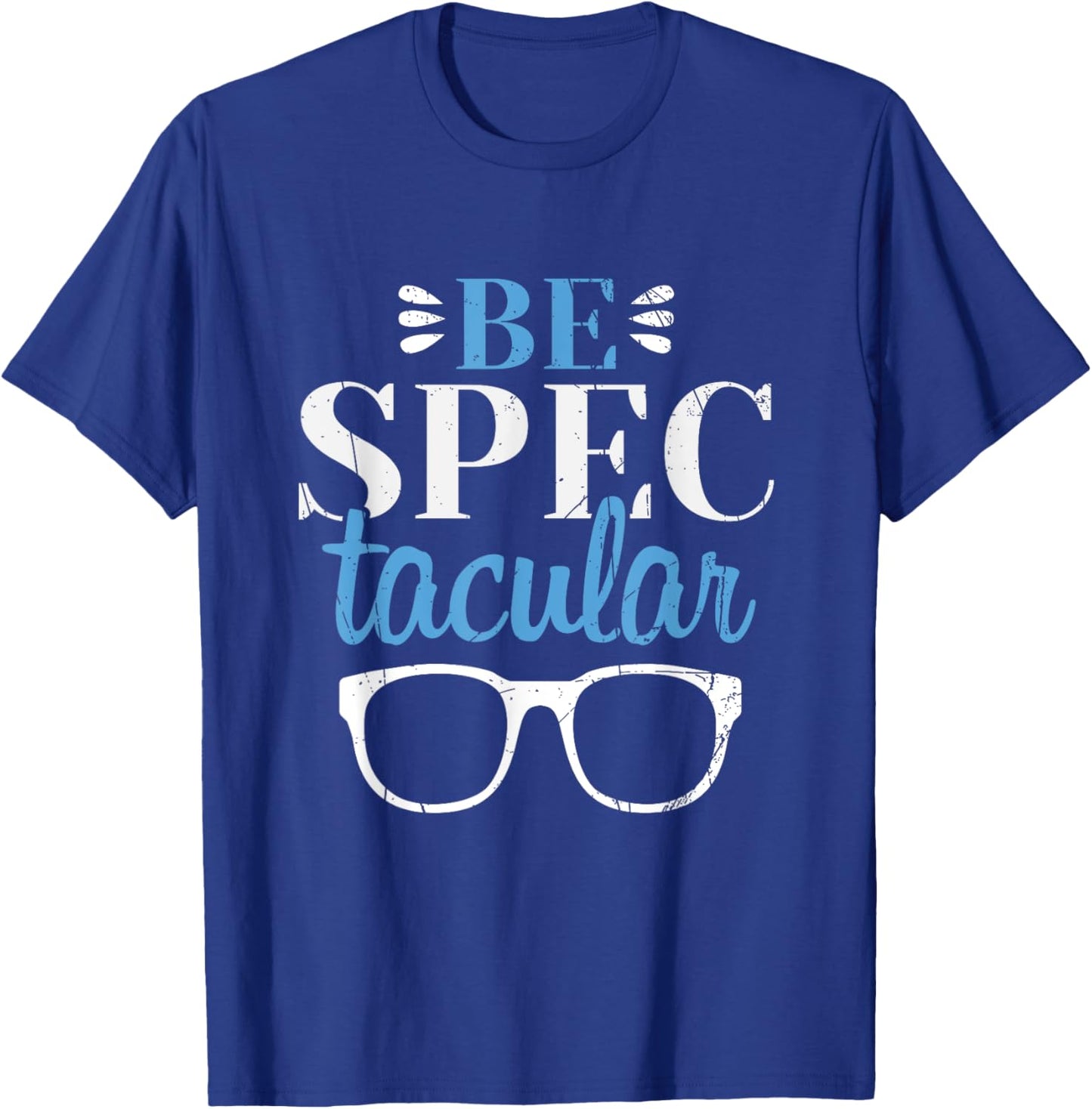Ophthalmologist Be Spectacular Ophthalmology Optometrist T-Shirt - T-Shirt | Royal