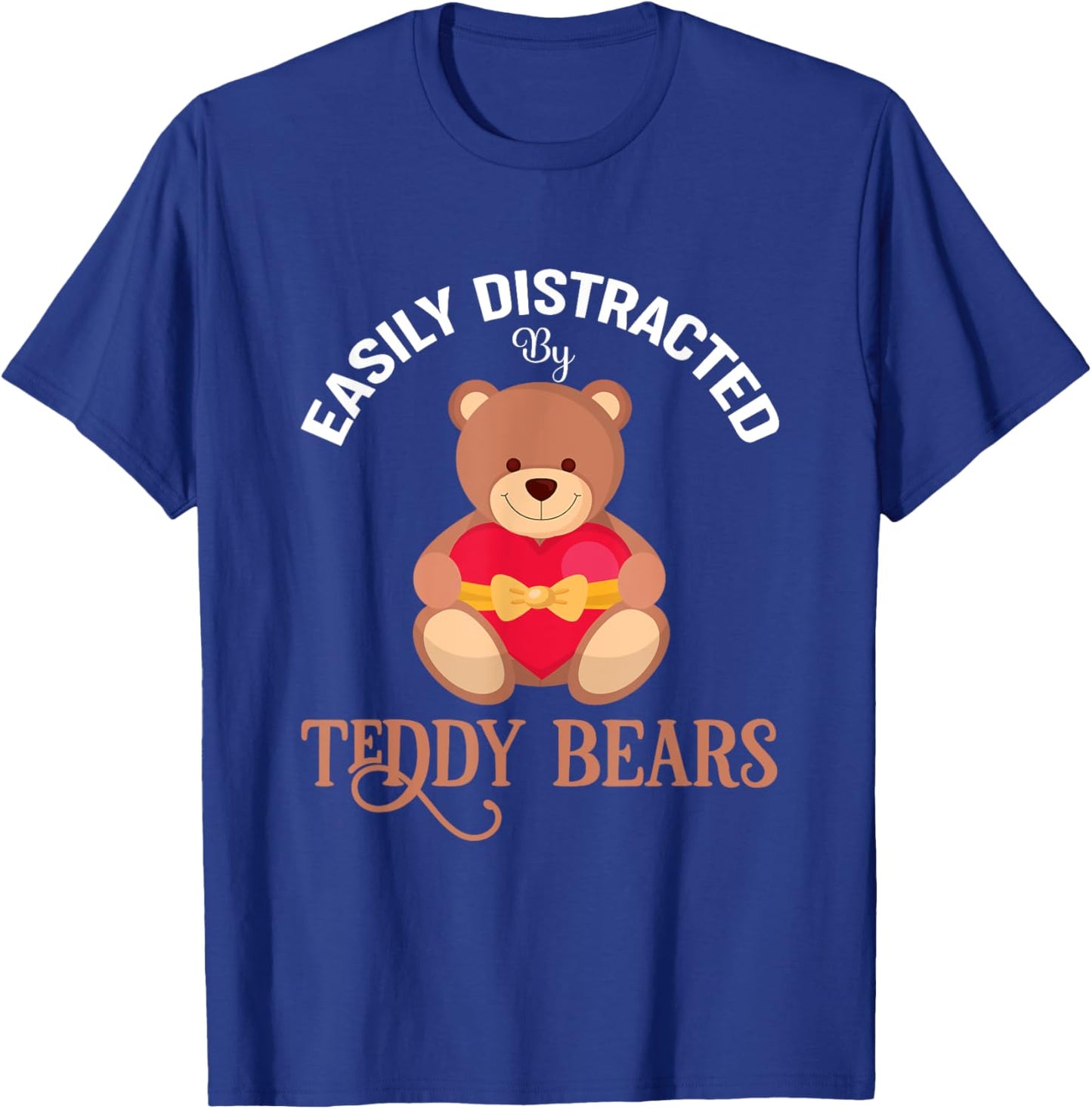 Easily Distracted By Teddy Bears Girl Teddy Bear Girls T-Shirt - T-Shirt | Royal