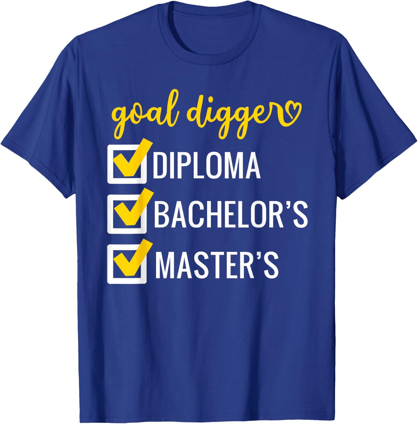 Goal Digger Inspirational Quotes Master's Degree Graduation T-Shirt - T-Shirt | Royal