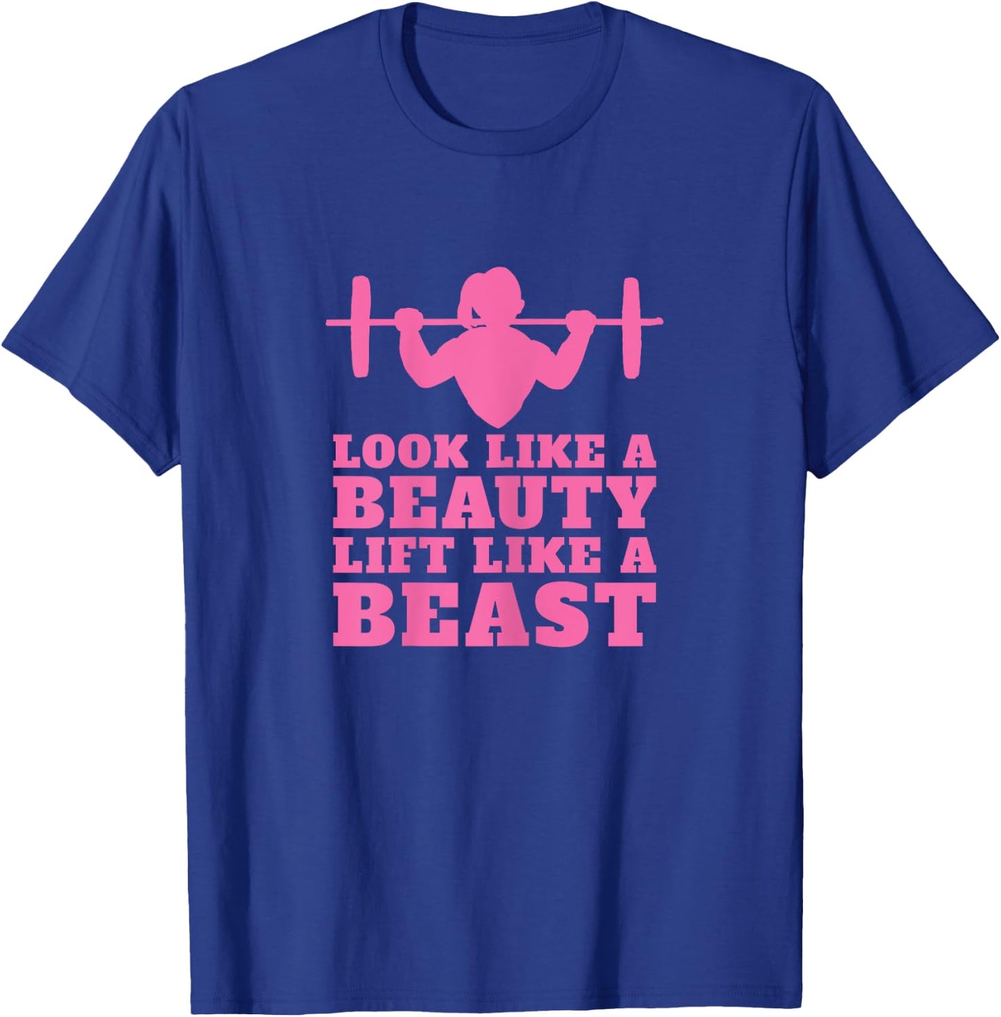 Weightlifting - Look Like A Beauty Lift Like A Beast T-Shirt - T-Shirt | Royal