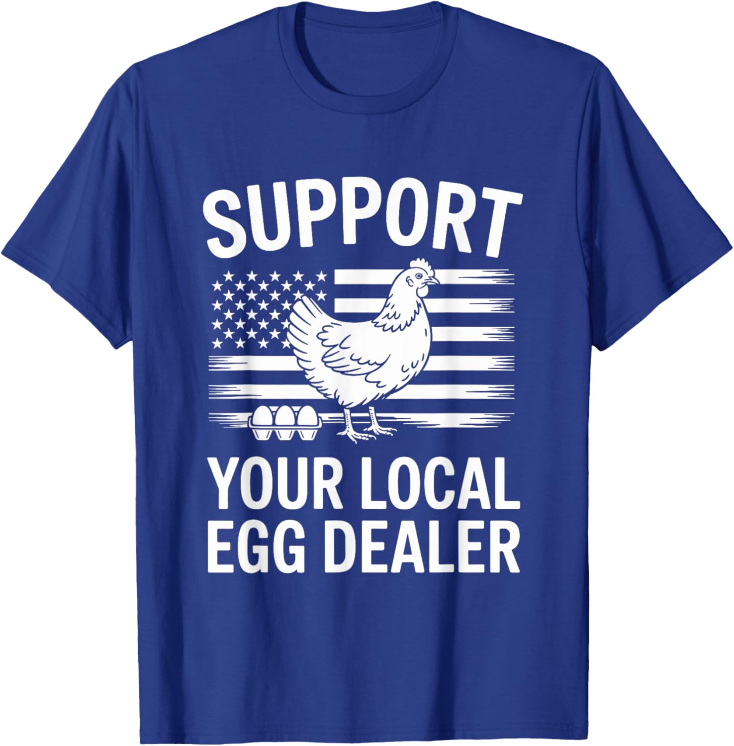 Support Your Local Egg Dealer T-Shirt - T-Shirt | Royal