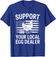 Support Your Local Egg Dealer T-Shirt - T-Shirt | Royal