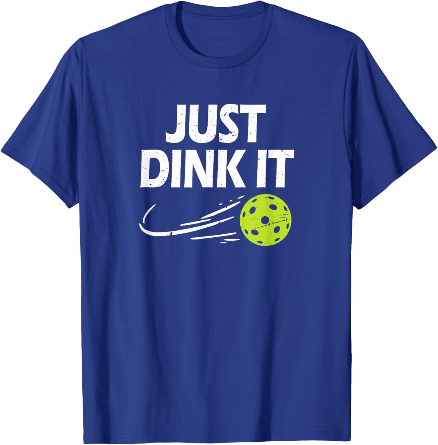 Funny Pickleball Quote, Just Dink It, Men & Women Pickleball T-Shirt - T-Shirt | Royal