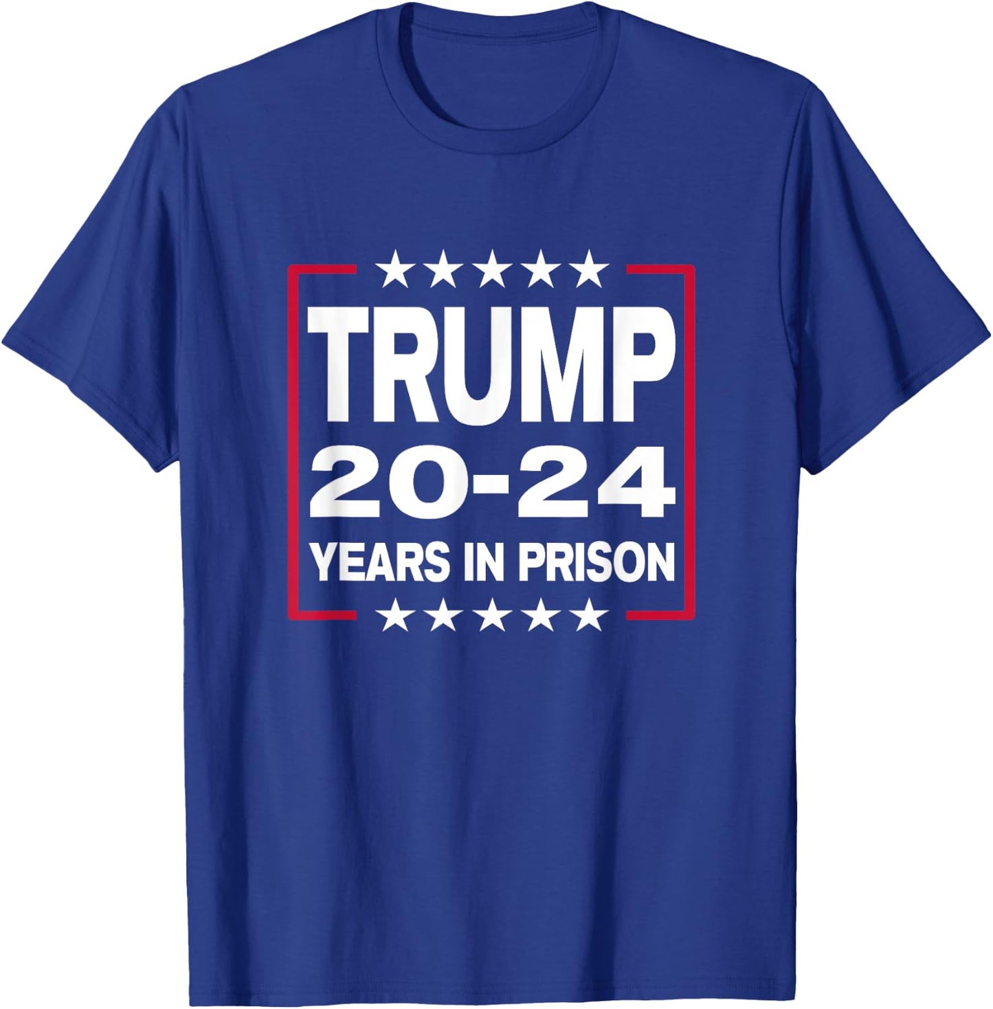 Trump 20-24 Years In Prison T-Shirt - T-Shirt | Royal
