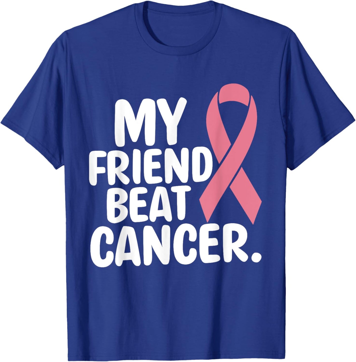 My Friend Beat Cancer Breast Cancer Awareness Survivor Pink T-Shirt - T-Shirt | Royal