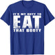 It's My Duty to Eat That Booty T-Shirt - T-Shirt | Royal