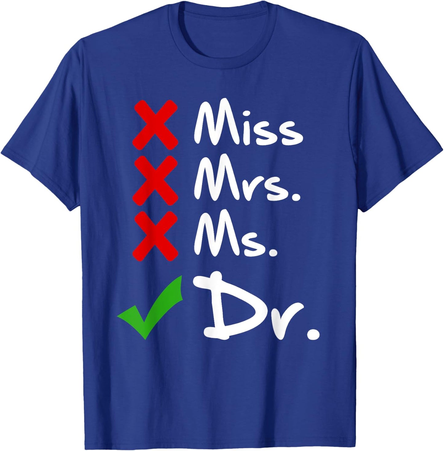 Funny Miss Mrs. Ms. Dr. PhD Doctorate Of Philosophy Graduate T-Shirt - T-Shirt | Royal