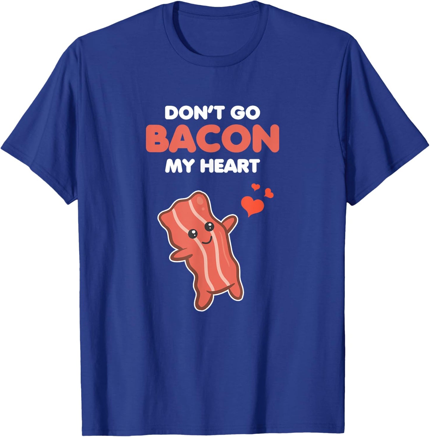 Funny Matching Outfit Couple Gifts Don't Go Bacon My Heart T-Shirt - T-Shirt | Royal