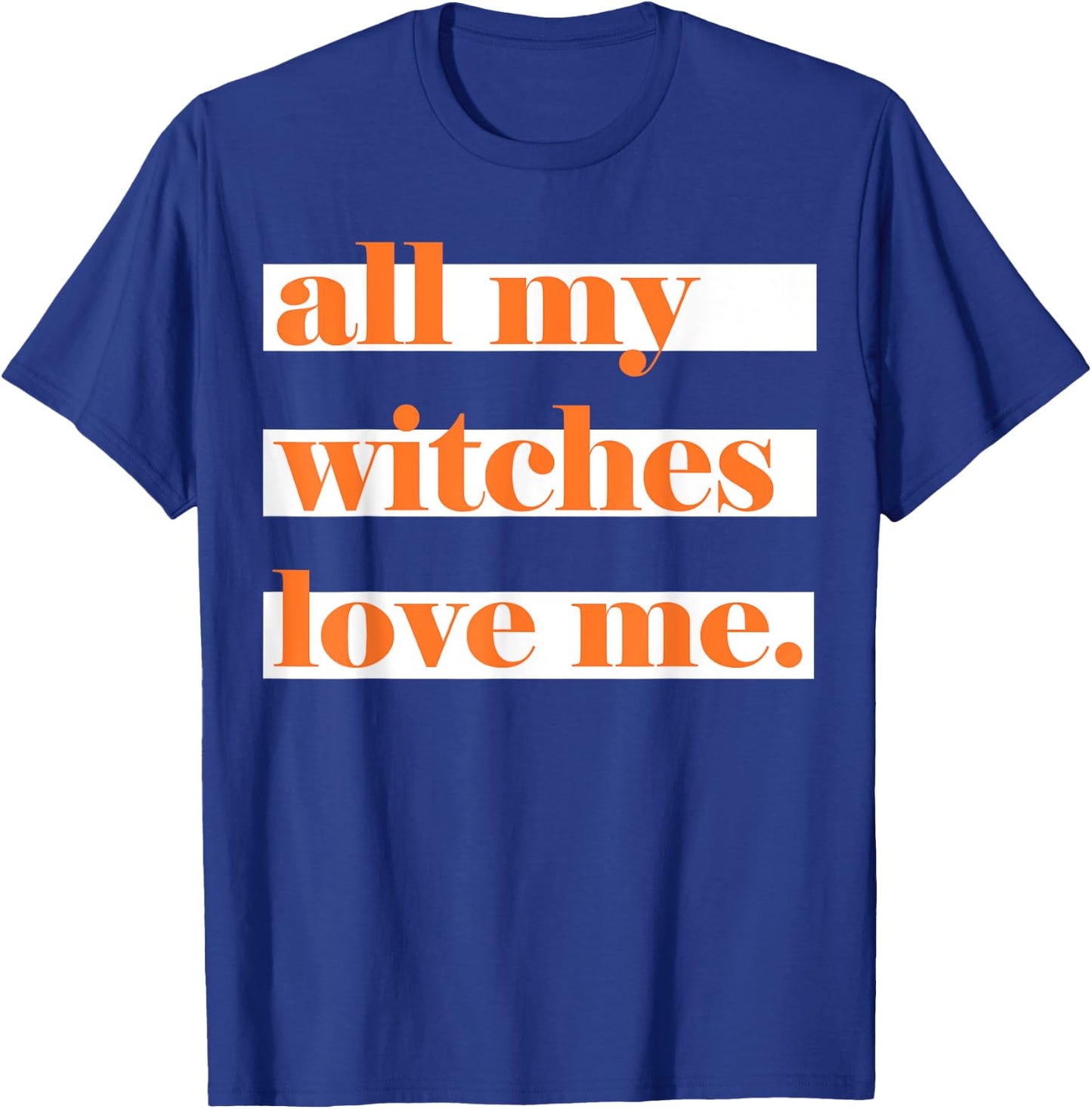 All My Witches Love Me T-Shirt - T-Shirt | Royal