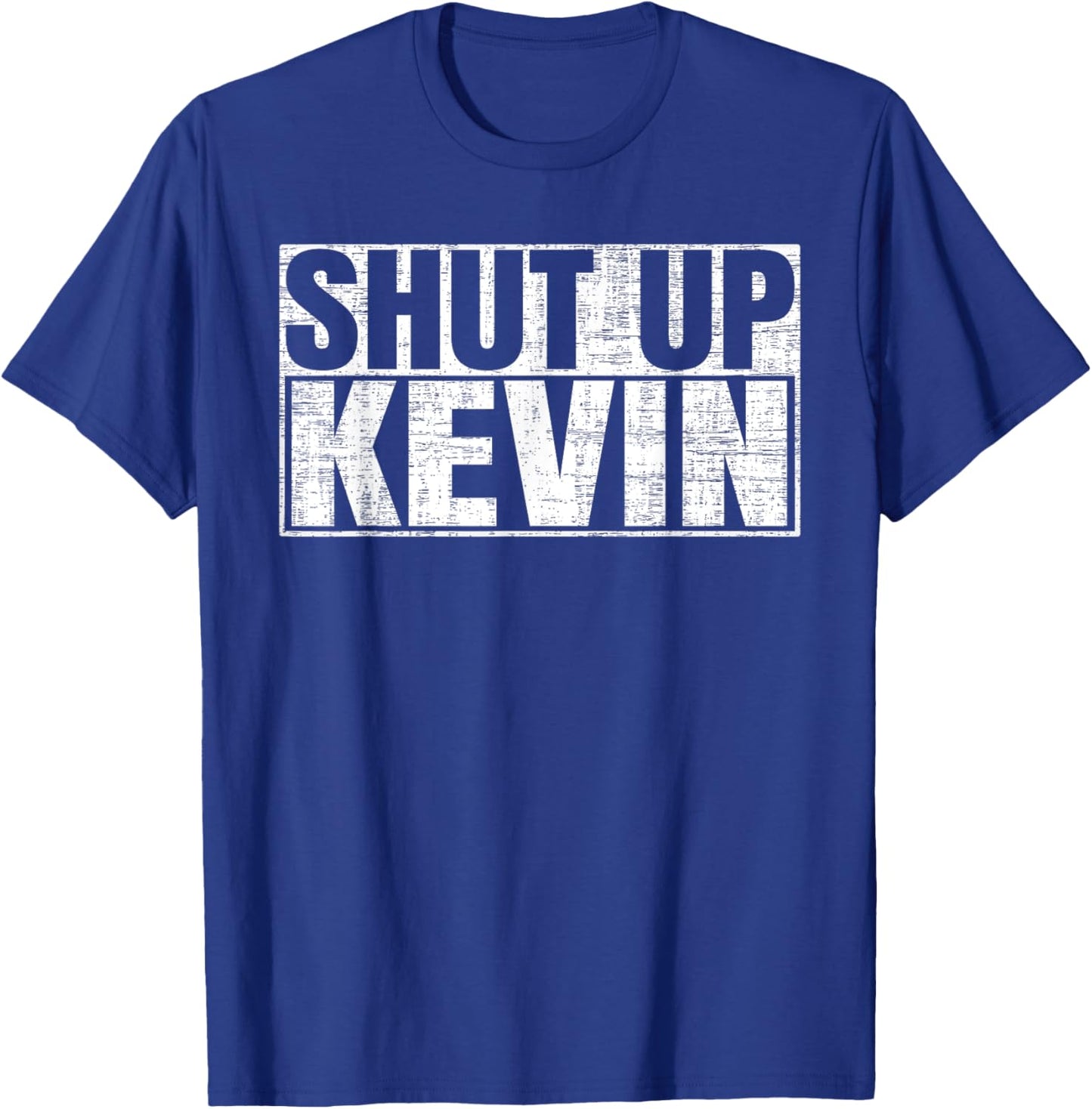 Shut Up Kevin T-Shirt - T-Shirt | Royal