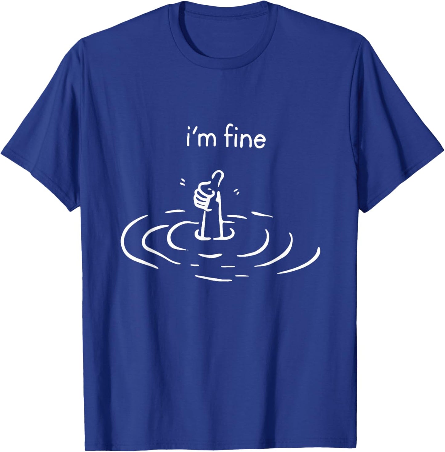 Funny I'm Fine Like Hand Thumbs Up On Water Surface T-Shirt - T-Shirt | Royal