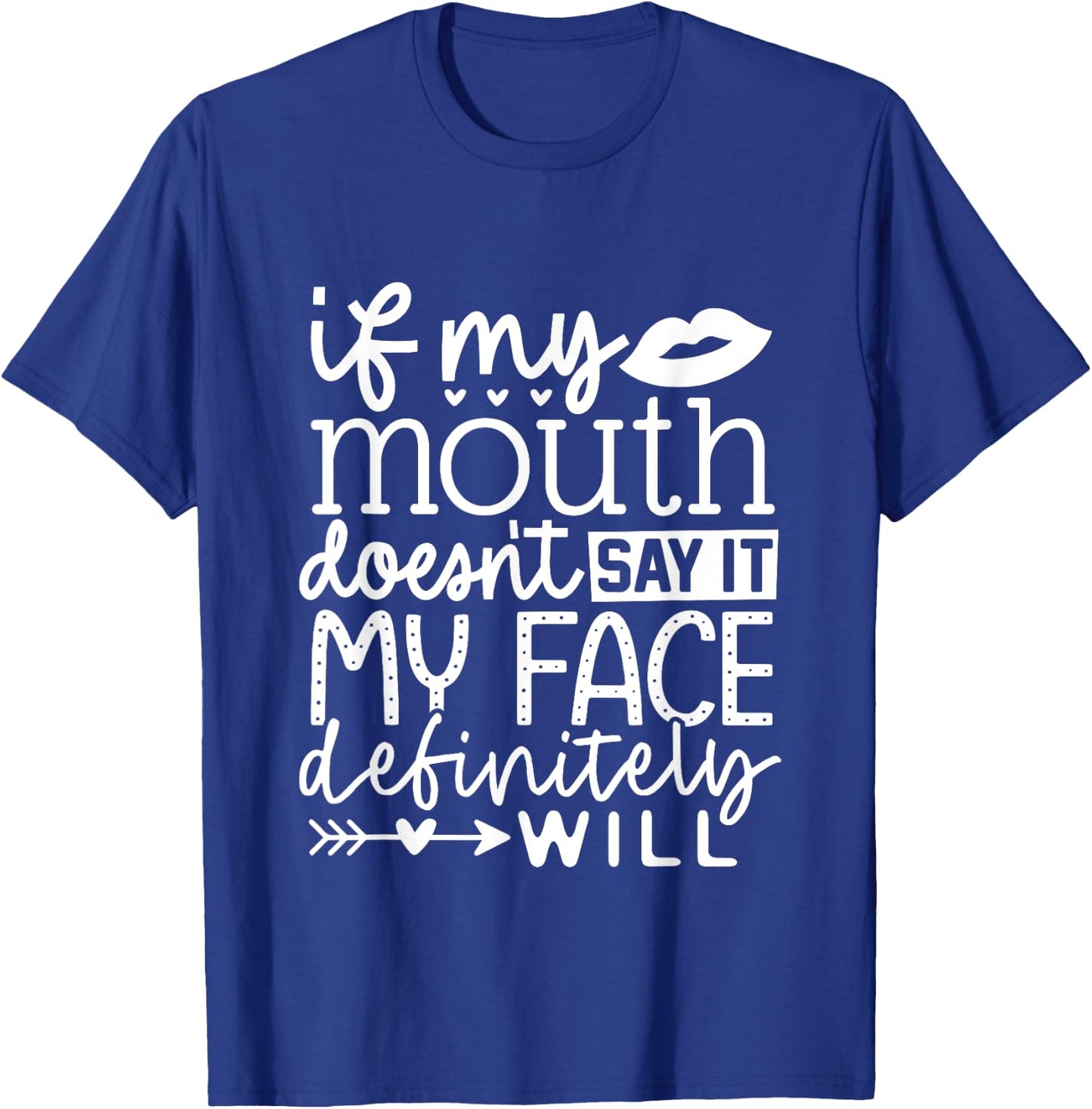 If My Mouth Doesn't Say It My Face Definitely Will Women T-Shirt - T-Shirt | Royal