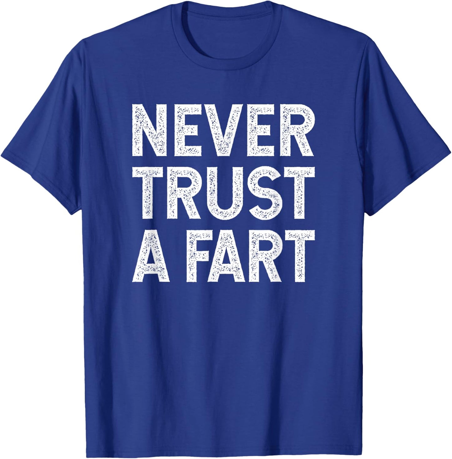 Never Trust A Fart - Funny T Shirt For Marathon Runners T-Shirt - T-Shirt | Royal