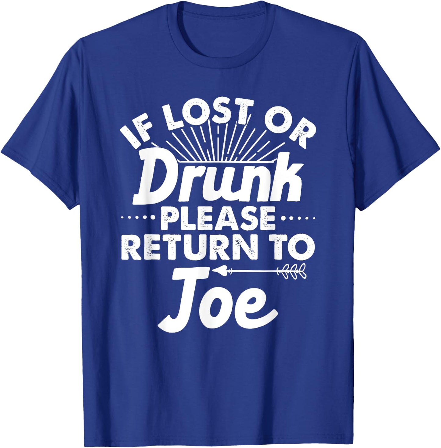 If Lost Or Drunk Please Return To JOE Gift Name Men T-Shirt - T-Shirt | Royal