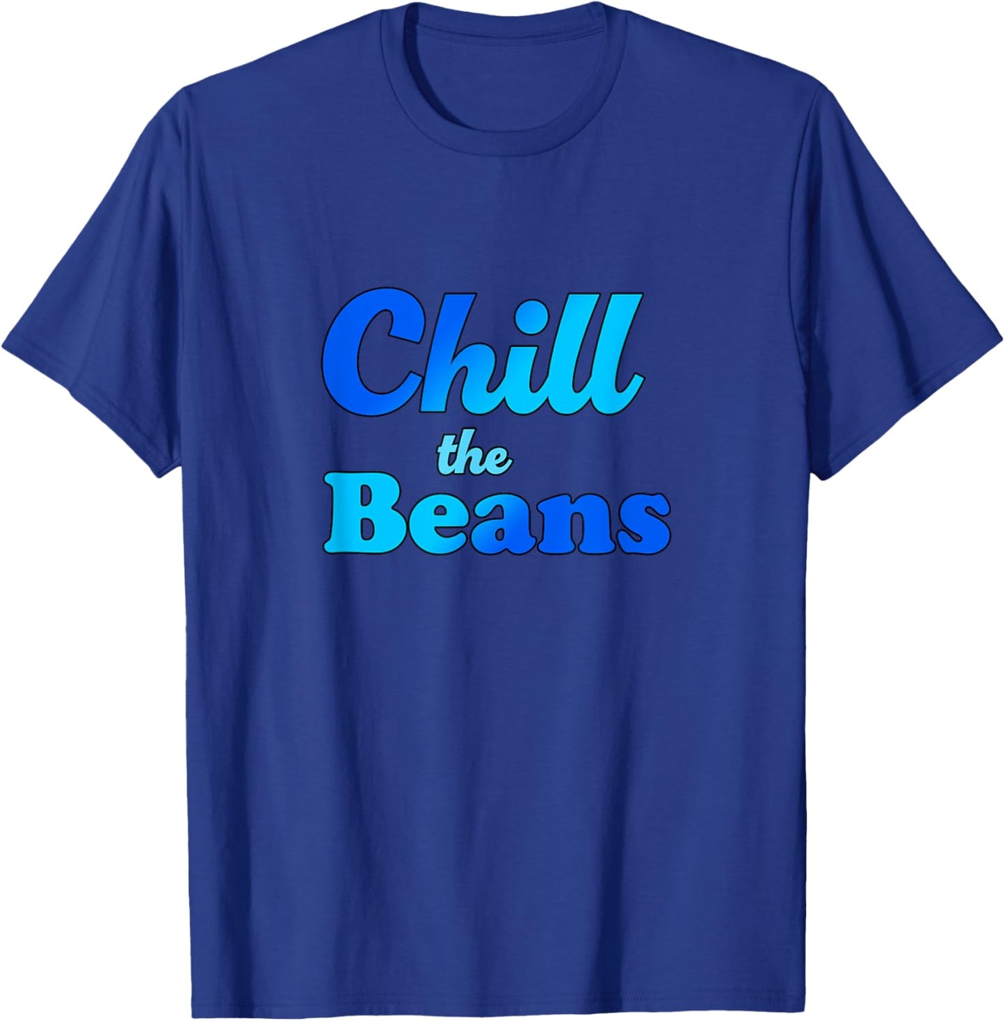 Funny Blue "Chill the Beans" Design T-Shirt - T-Shirt | Royal