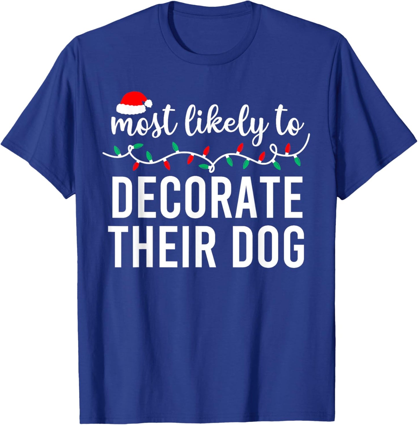 Most Likely to Christmas Shirt Matching Family Pajamas Funny T-Shirt - T-Shirt | Royal