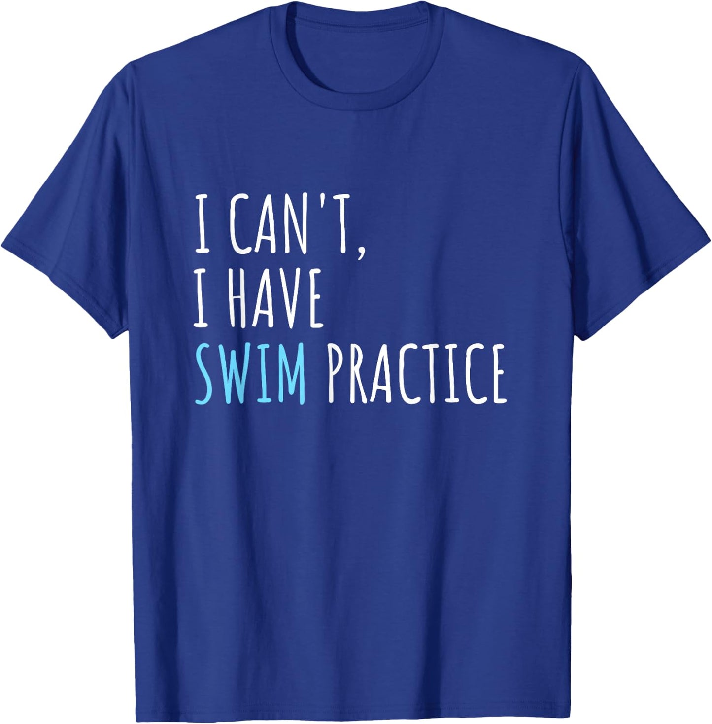 I Can't I Have Swim Practice Funny Swimming T-Shirt - T-Shirt | Royal
