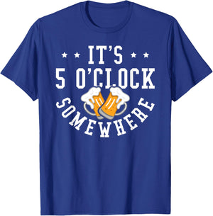 It's 5 O'Clock Somewhere Beer Drinking Party Graphic T-Shirt - T-Shirt | Royal