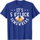 It's 5 O'Clock Somewhere Beer Drinking Party Graphic T-Shirt - T-Shirt | Royal