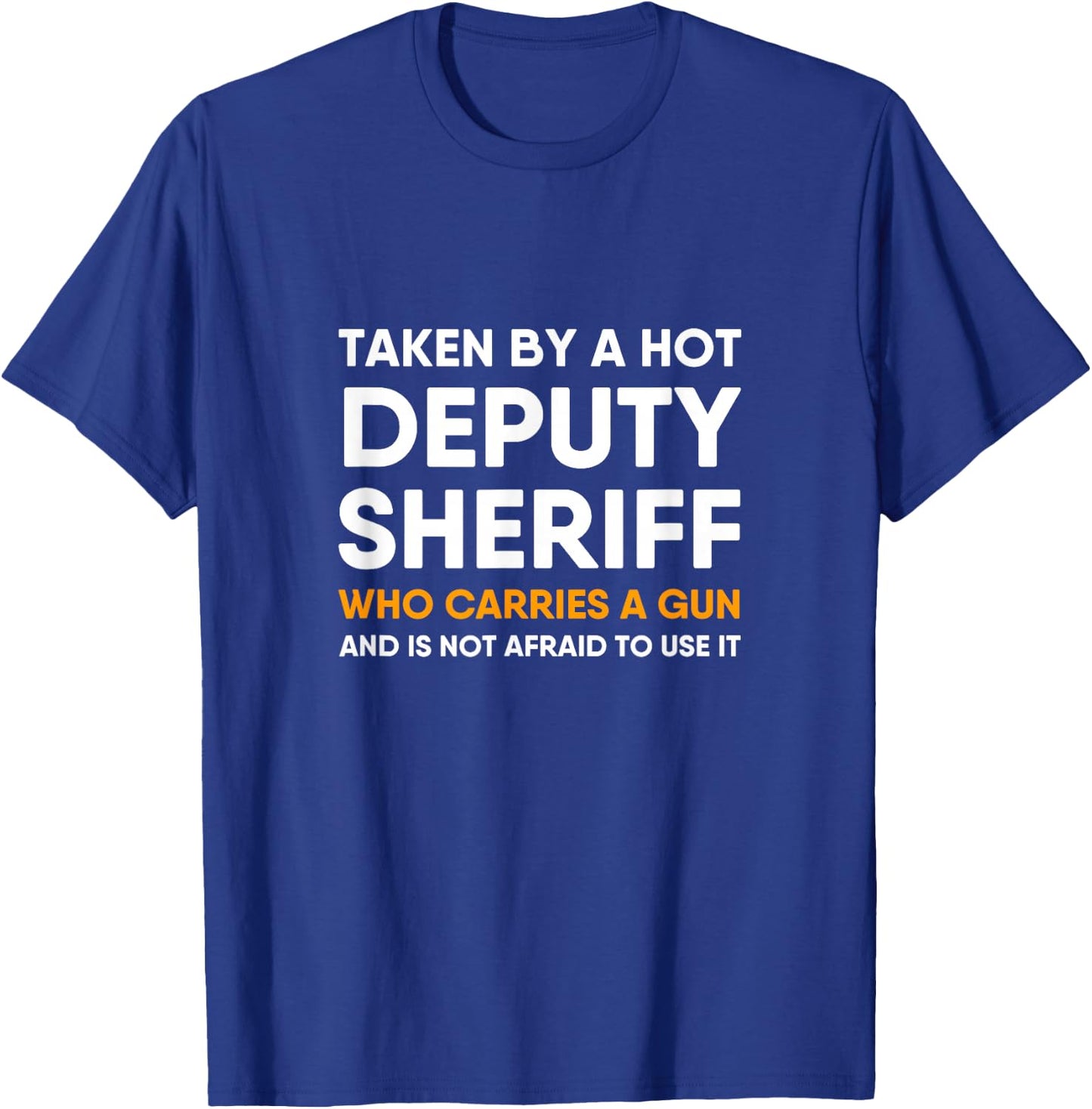 Deputy Sheriff Girlfriend Boyfriend Wife Husband Funny Quote T-Shirt - T-Shirt | Royal