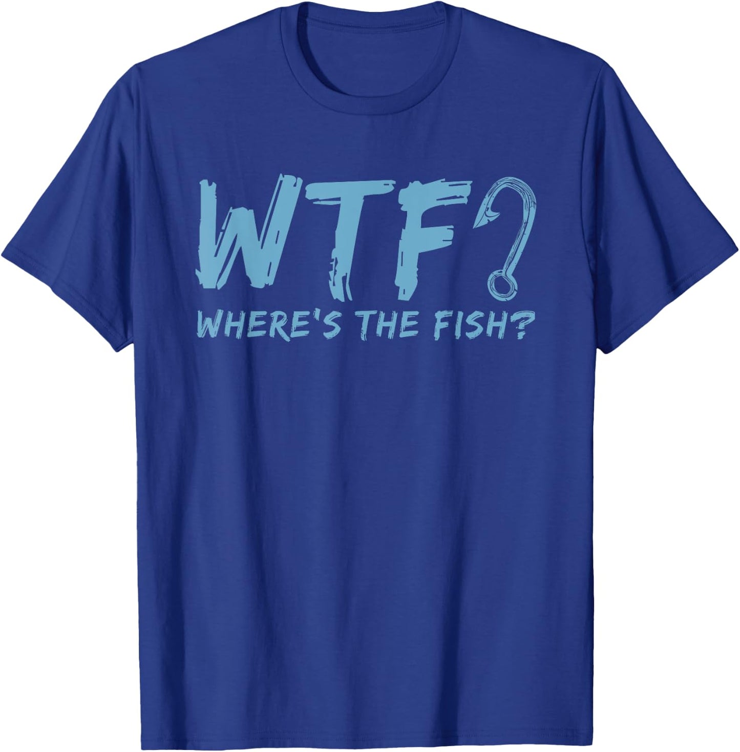 WTF Where's The Fish Gift Funny Fishing Quote Fishing T-Shirt - T-Shirt | Royal