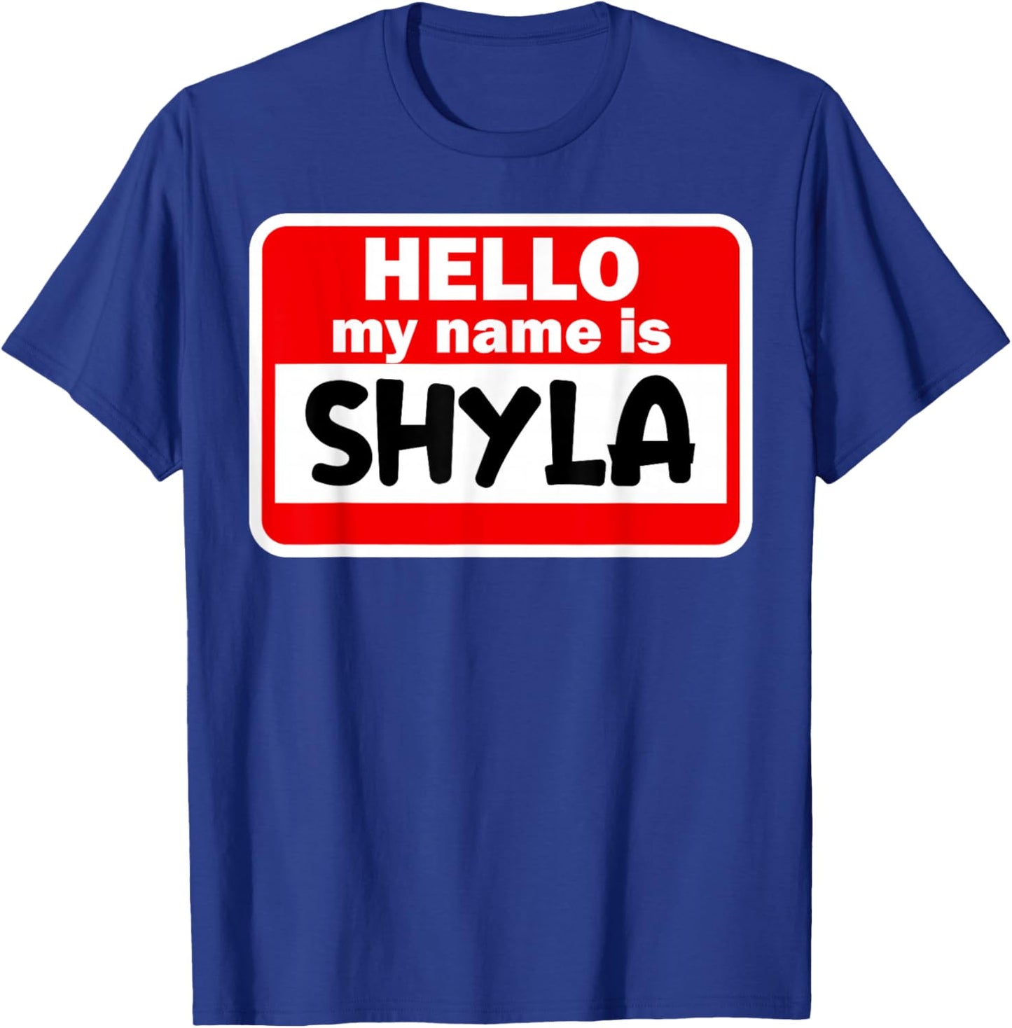 Shyla Hello Hi My Name Is Name On Custom T-Shirt - T-Shirt | Royal