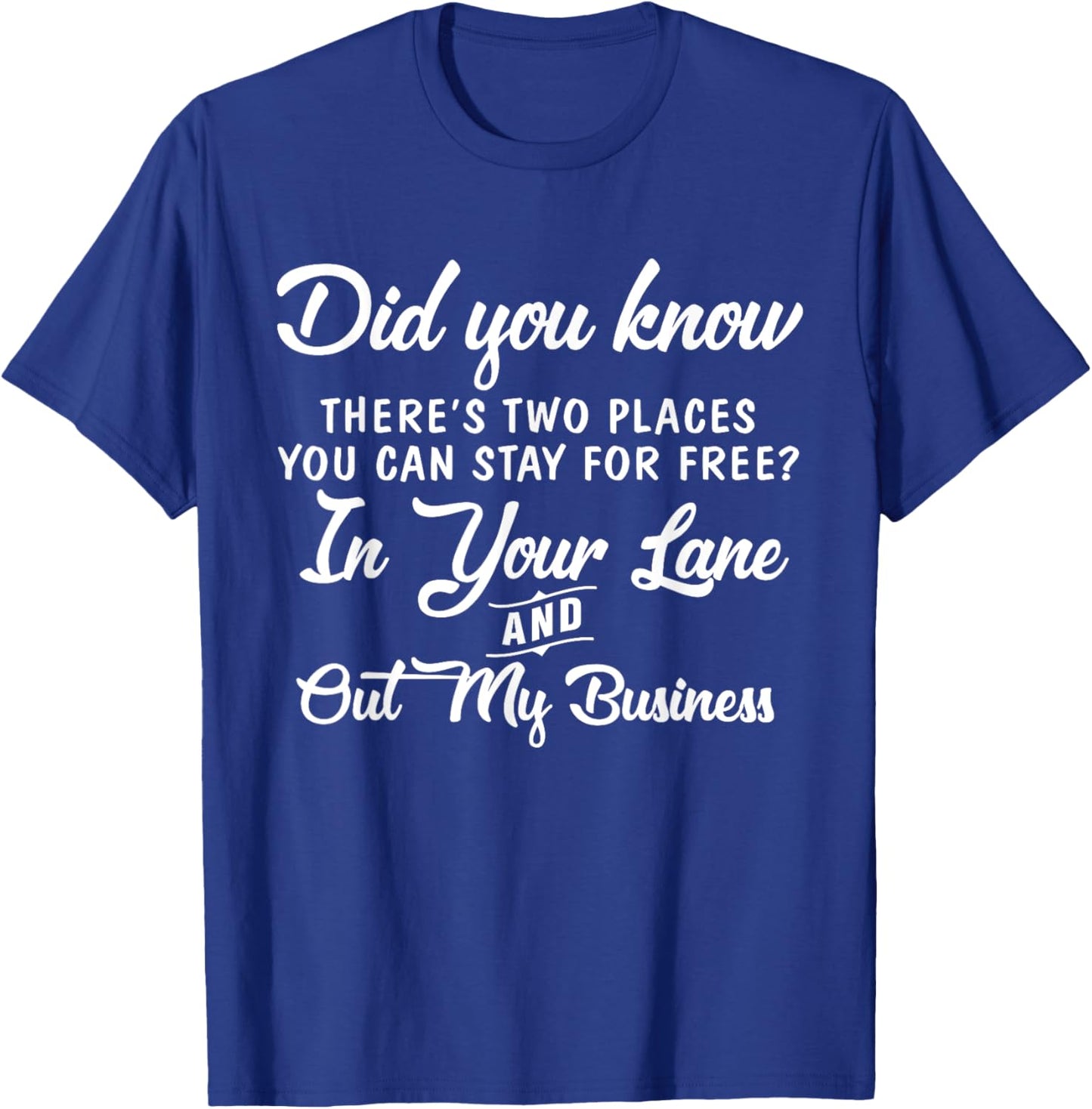 Did You Know There's Two Places You Can Stay For Free In T-Shirt - T-Shirt | Royal